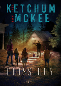 Jack Ketchum, Lucky McKee: Friss hús -  (Könyv)