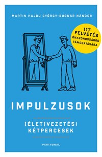 Bognár Nándor, Martin Hajdu György: Impulzusok - (Élet)vezetési kétpercesek - 117 felvetés önazonosságod támogatására -  (Könyv)