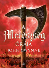 John Gwynne: A merészség órája - Vér és csont 3. -  (Könyv)