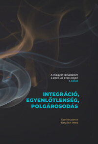 A magyar társadalom a 2020-as évek elején 1-2. kötet - Integráció, egyenlőtlenség, polgárosodás -  (Könyv)