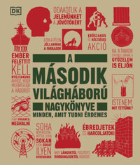 A második világháború nagykönyve - Minden, amit tudni érdemes -  (Könyv)