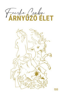 Fecske Csaba: Árnyűző élet -  (Könyv)