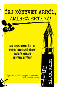 Nádasi Krisz: Írj könyvet arról, amihez értesz! - Sikeres szakmai, üzleti, ismeretterjesztő könyv írása és kiadása lépésről lépésre -  (Könyv)
