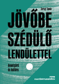 Seregi Tamás: Jövőbe szédülő lendülettel -  (Könyv)