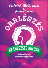 Patrick McKeown: Orrlégzés - Helyes légzés a mindennapokban -  (Könyv)