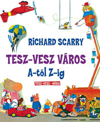 Richard Scarry: Tesz-Vesz város A-tól Z-ig -  (Könyv)
