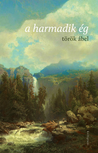 Török Ábel: A harmadik ég -  (Könyv)