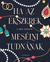Carol Woolton: Ha az ékszerek mesélni tudnának - Hét titkos történet -  (Könyv)