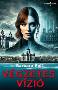 Barbara Bell: Végzetes vízió -  (Könyv)