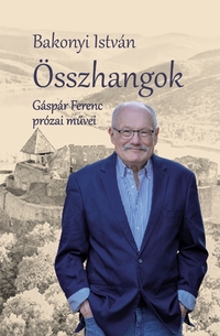 Bakonyi István: Összhangok - Gáspár Ferenc prózai művei -  (Könyv)