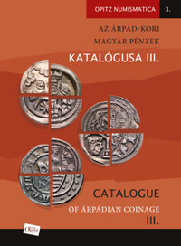 Az Árpád-kori magyar pénzek katalógusa III./ Catalogue of Árpádian Coinage III -  (Könyv)
