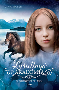 Gina Mayer: Eltitkolt érzelmek - Lósuttogó Akadémia 11. -  (Könyv)
