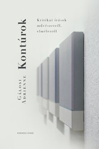Gálosi Adrienne: Kontúrok - Kritikai írások művészetről, elméletről -  (Könyv)