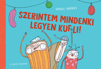 Dániel András: Szerintem mindenki legyen kufli! -  (Könyv)