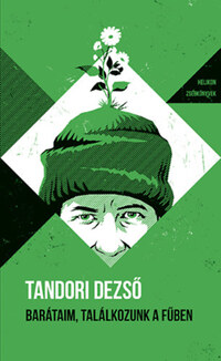 Tandori Dezső: Barátaim, találkozunk a fűben - Helikon Zsebkönyvek 145. -  (Könyv)