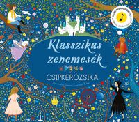 Klasszikus zenemesék: Csipkerózsika - Nyomd meg a hangjegyet, és hallgasd meg Csajkovszkij zenéjét! -  (Könyv)