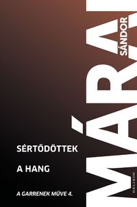 Márai Sándor: Sértődöttek - A hang - A Garrenek műve 4. -  (Könyv)
