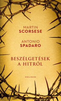 Martin Scorsese, Antonio Spadaro: Beszélgetések a hitről -  (Könyv)
