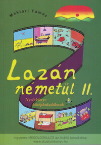 Maklári Tamás: Lazán németül II. - Nyelvkönyv középhaladóknak -  (Könyv)