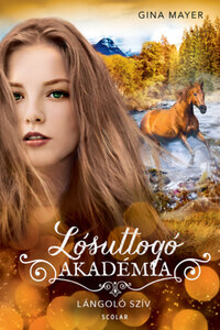 Gina Mayer: Lángoló szív - Lósuttogó Akadémia 7. -  (Könyv)