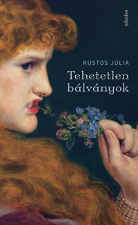 Kustos Júlia: Tehetetlen bálványok -  (Könyv)
