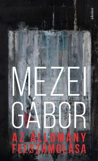 Mezei Gábor: Az állomány felszámolása -  (Könyv)