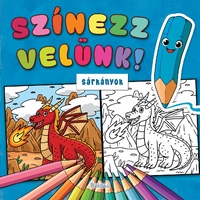 Színezz velünk! - Sárkányok -  (Könyv)