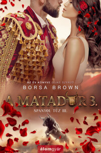 Borsa Brown: A matador 3. - Spanyol tűz 3. -  (Könyv)