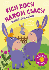 Kicsi kocsi három csacsi - Mondókás füzet kicsiknek -  (Könyv)
