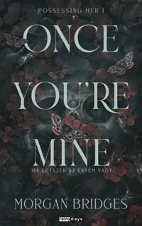 Morgan Bridges: Once You're Mine - Ha egyszer az enyém vagy - (Különleges kiadás) -  (Könyv)