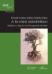 Kövesdi Andrea, Soltész-Várhelyi Klára: A fa mint szimbólum - Kódkönyv a "Négy fa"-teszt leíró jegyeinek méréséhez -  (Könyv)