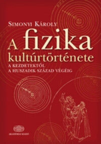 Simonyi Károly: A fizika kultúrtörténete a kezdetektől a huszadik század végéig -  (Könyv)