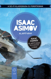 Isaac Asimov: Alapítvány - Az Alapítvány sorozat 3. kötete - Új fordítás -  (Könyv)