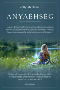 Kelly McDaniel: Anyaéhség -  (Könyv)