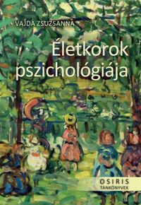 Vajda Zsuzsanna: Életkorok pszichológiája -  (Könyv)