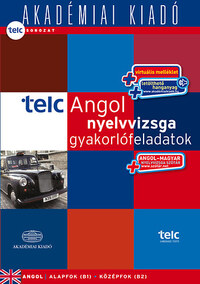 Kisceli Piroska (Szerk.): TELC Angol nyelvvizsga gyakorlófeladatok - letölthető hanganyaggal, nyelvvizsgaszótárral - B1-B2 -  (Könyv)