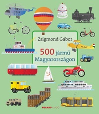 Zsigmond Gábor: 500 jármű Magyarországon -  (Könyv)