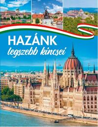 Szalay Könyvkiadó: Hazánk legszebb kincsei -  (Könyv)