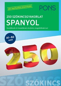 Iván Reymóndez Fernández: PONS 250 Szókincsgyakorlat Spanyol - Kezdőknek és haladóknak részletes megoldókulccsal -  (Könyv)