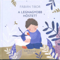 Fábián Tibor: A legnagyobb hőstett -  (Könyv)