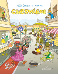 Masa Ogrizek, Miha Ha: Csibeváros -  (Könyv)