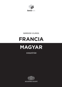 Bárdosi Vilmos: Francia-magyar kisszótár + online szótárcsomag -  (Könyv)