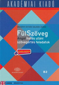 Salánki Ágnes, Dezsényi István: FülSzöveg - Angol hallás utáni szövegértés feladatok B2 - virtuális melléklettel -  (Könyv)