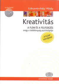 Csíkszentmihályi Mihály: Kreativitás - A flow és a felfedezés avagy a találékonyság pszichológiája -  (Könyv)