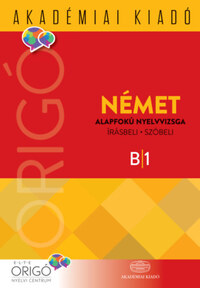 Sz. Egerszegi Erzsébet, Dr. Óvári Valéria: Origó - Német alapfokú nyelvvizsga 2018 -  (Könyv)