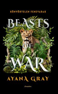 Ayana Gray: Beasts of War - Könyörtelen fenevadak -  (Könyv)