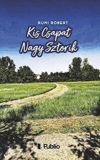 Rumi Róbert: Kis Csapat Nagy Sztorik -  (Könyv)