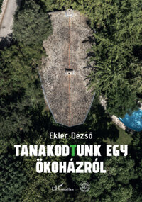 Ekler Dezső: Tanakodtunk egy ökoházról -  (Könyv)