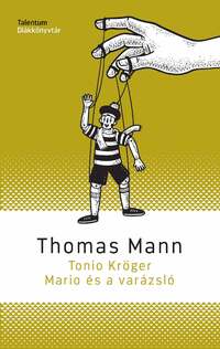 Thomas Mann: Tonio Kröger - Mario és a varázsló -  (Könyv)