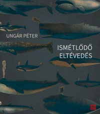 Ungár Péter: Ismétlődő eltévedés -  (Könyv)